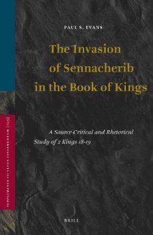 Invasion of Sennacherib in the Book of Kings: a Source-critical and Rhetorical Study of 2 Kings 18-19 (Supplements to Vetus Testamentum)