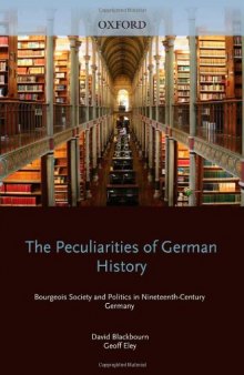 The Peculiarities of German History: Bourgeois Society and Politics in Nineteenth-Century Germany