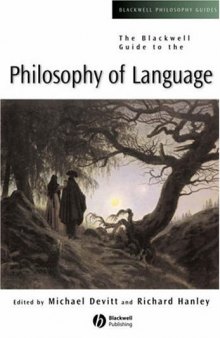 The Blackwell Guide to the Philosophy of Language (Blackwell Philosophy Guides)