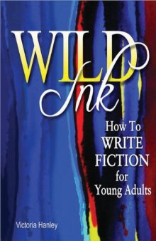 Wild Ink: How to Write Fiction for Young Adults
