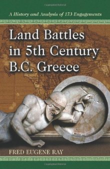 Land Battles in 5th Century BC Greece: A History and Analysis of 173 Engagements