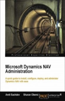 Microsoft Dynamics NAV Administration: A quick guide to install, configure, deploy, and administer Dynamics NAV with ease
