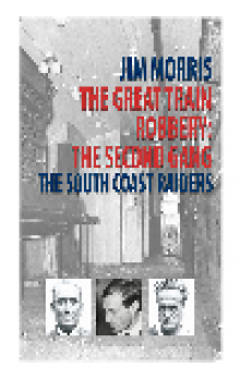 The Great Train Robbery, the Second Gang. The South Coast Raiders