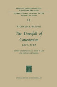 The Downfall of Cartesianism 1673–1712: A Study of Epistemological Issues in Late 17th Century Cartesianism
