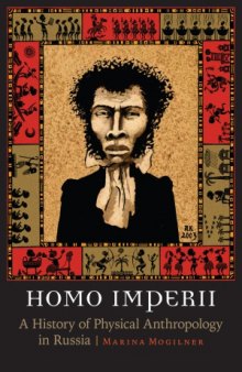 Homo Imperii  A History of Physical Anthropology in Russia (Critical Studies in the History of Anthropology)