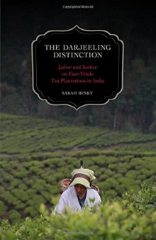 The Darjeeling Distinction : Labor and Justice on Fair-Trade Tea Plantations in India