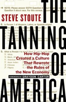 The Tanning of America: How Hip-Hop Created a Culture That Rewrote the Rules of the New Economy 