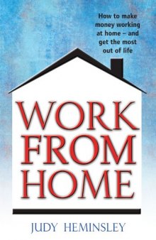 Work from Home: How to Make Money Working at Home - and Get the Most Out of Life