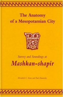 The Anatomy of a Mesopotamian City: Survey and Soundings at Mashkan-Shapir