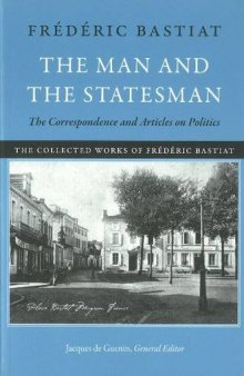 The Man and the Statesman: The Correspondence and Articles on Politics