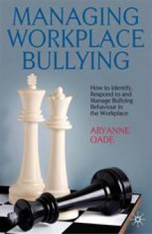 Managing Workplace Bullying: How to Identify, Respond to and Manage Bullying Behavior in the Workplace