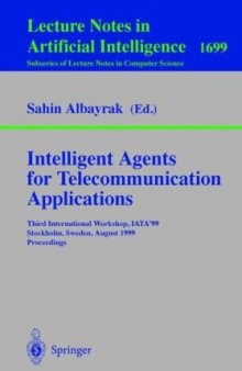 Intelligent Agents for Telecommunication Applications: Third International Workshop, IATA’99 Stockholm, Sweden, August 9–10, 1999 Proceedings