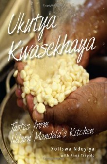 Ukutya Kwasekhaya: Tastes from Nelson Mandela's Kitchen