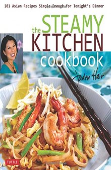 The steamy kitchen cookbook: 101 Asian recipes simple enough for tonight's dinner