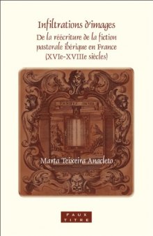 Infiltrations d'images : de la réécriture de la fiction pastorale ibérique en France (XVIe-XVIIIe siècles)