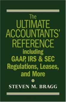 The ultimate accountants' reference : including GAAP, IRS & SEC regulations, leases, and more