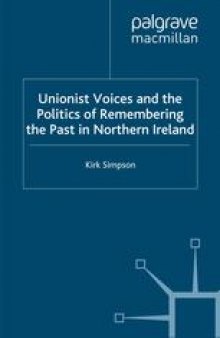 Unionist Voices and the Politics of Remembering the Past in Northern Ireland