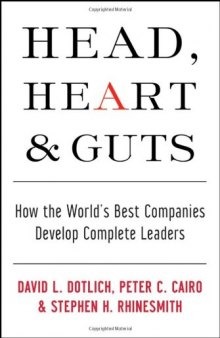 Head, Heart and Guts: How the World's Best Companies Develop Complete Leaders 