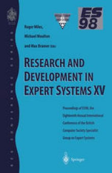 Research and Development in Expert Systems XV: Proceedings of ES98, the Eighteenth Annual International Conference of the British Computer Society Specialist Group on Expert Systems, Cambridge, December 1998