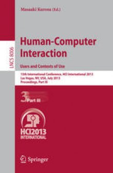 Human-Computer Interaction. Users and Contexts of Use: 15th International Conference, HCI International 2013, Las Vegas, NV, USA, July 21-26, 2013, Proceedings, Part III