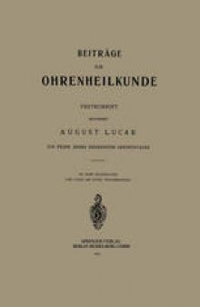 Beiträge zur Ohrenheilkunde: Festschrift Gewidmet August Lucae zur Feier seiner Siebzigsten Geburtstages