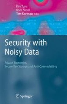 Security with Noisy Data: On Private Biometrics, Secure Key Storage and Anti-Counterfeiting