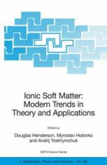 Ionic Soft Matter: Modern Trends in Theory and Applications: Proceedings of the NATO Advanced Research Workshop on Ionic Soft Matter: Modern Trends in Theory and Applications Lviv, Ukraine 14–17 April 2004