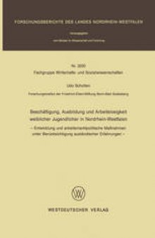 Beschäftigung, Ausbildung und Arbeitslosigkeit weiblicher Jugendlicher in Nordrhein-Westfalen: - Entwicklung und arbeitsmarktpolitische Maßnahmen unter Berücksichtigung ausländischer Erfahrungen -