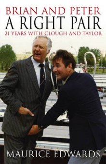 Brian and Peter a Right Pair: 21 Years with Clough and Taylor