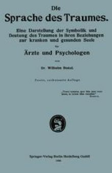 Die Sprache des Traumes: Eine Darstellung der Symbolik und Deutung des Traumes in ihren Beziehungen zur kranken und gesunden Seele für Ärzte und Psychologen