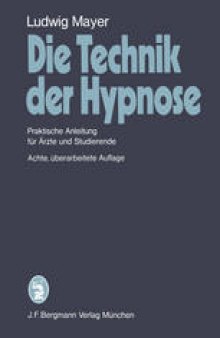 Die Technik der Hypnose: Praktische Anleitung für Ärzte und Studierende