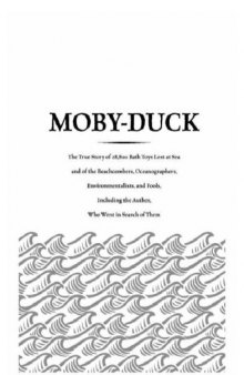 Moby-Duck: The True Story of 28,800 Bath Toys Lost at Sea and of the Beachcombers, Oceanographers, Environmentalists, and Fools, Including the Author, Who Went in Search of Them 