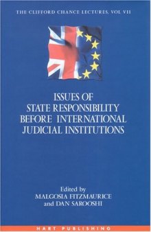 Issues of State Responsibility Before International Judicial Institutions: The Clifford Chance Lectures