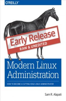 Modern Linux Administration  How to Become a Cutting-Edge Linux Administrator