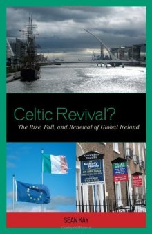 Celtic Revival?: The Rise, Fall, and Renewal of Global Ireland 