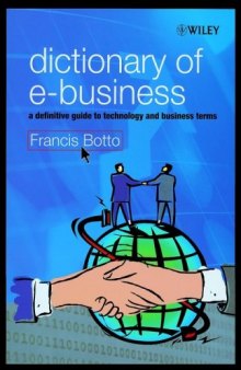 Dictionary of E-Business: A Definitive Guide to Technology and Business Terms