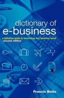 Dictionary of e-Business: A Definitive Guide to Technology and Business Terms