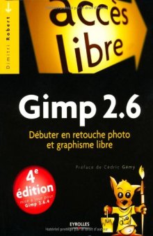 Gimp 2.6 : Debuter en retouche photo et graphisme libre - 4e edition