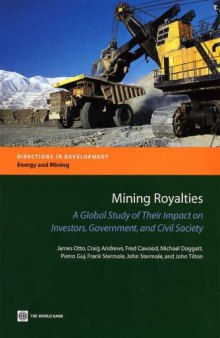 Mining Royalties: A Global Study of Their Impact on Investors, Government, And Civil Society (Directions in Development)