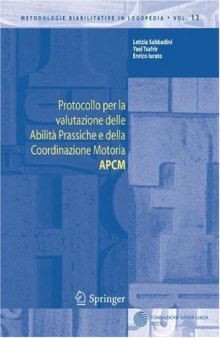 Protocollo per la valutazione delle Abilita Prassiche e della Coordinazione Motoria APCM (Metodologie Riabilitative in Logopedia Vol.13)
