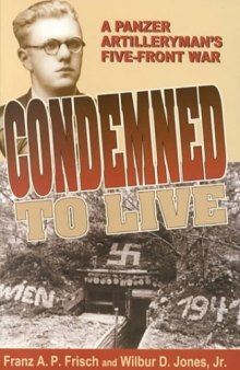 Condemned to Live: A Panzer Artilleryman's Five-Front War