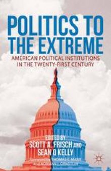 Politics to the Extreme: American Political Institutions in the Twenty-First Century