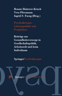 Psychotherapie, Lebensqualität und Prophylaxe: Beiträge zur Gesundheitsvorsorge in Gesellschaftspolitik, Arbeitswelt und beim Individuum