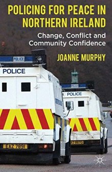 Policing for Peace in Northern Ireland: Change, Conflict and Community Confidence