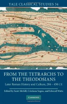 From the tetrarchs to the Theodosians: later Roman history and culture, 284-450 CE