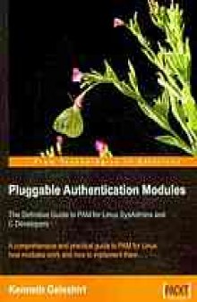 Pluggable Authentication Modules : the definitive guide to PAM for Linux sysadmins and C developers : a comprehensive and practical guide to PAM for Linux : how modules work and how to implement them