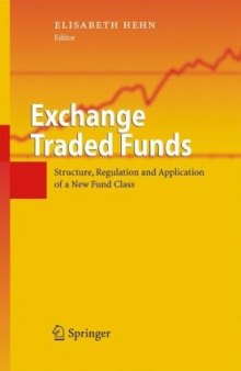 Exchange Traded Funds: Structure, Regulation and Application of a New Fund Class