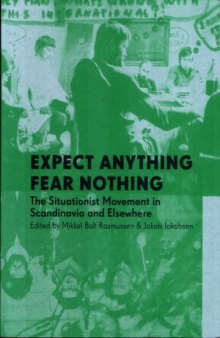 Expect Anything, Fear Nothing: The Situationist Movement in Scandanavia and Elsewhere 