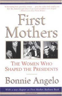First Mothers: The Women Who Shaped the Presidents