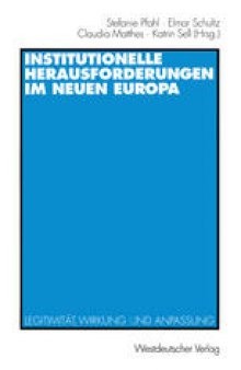 Institutionelle Herausforderungen im Neuen Europa: Legitimitat, Wirkung und Anpassung